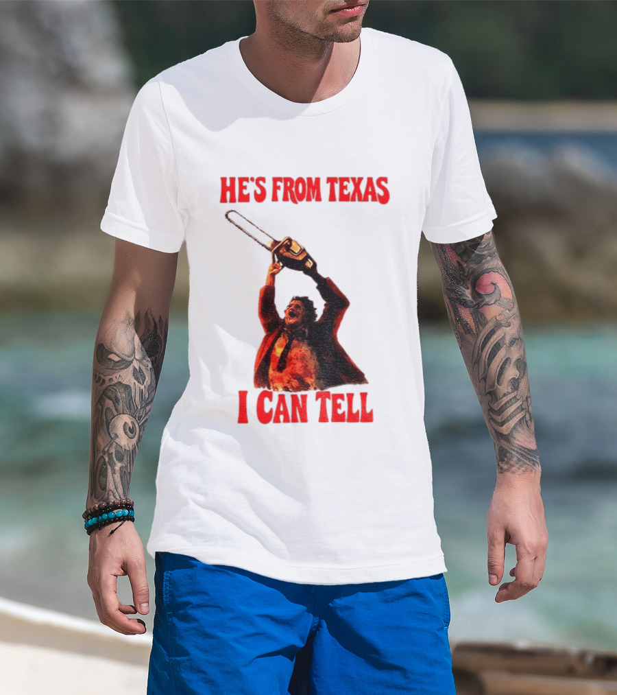 Leatherface Chainsaw Halloween He's From Texas I Can Tell T-Shirt