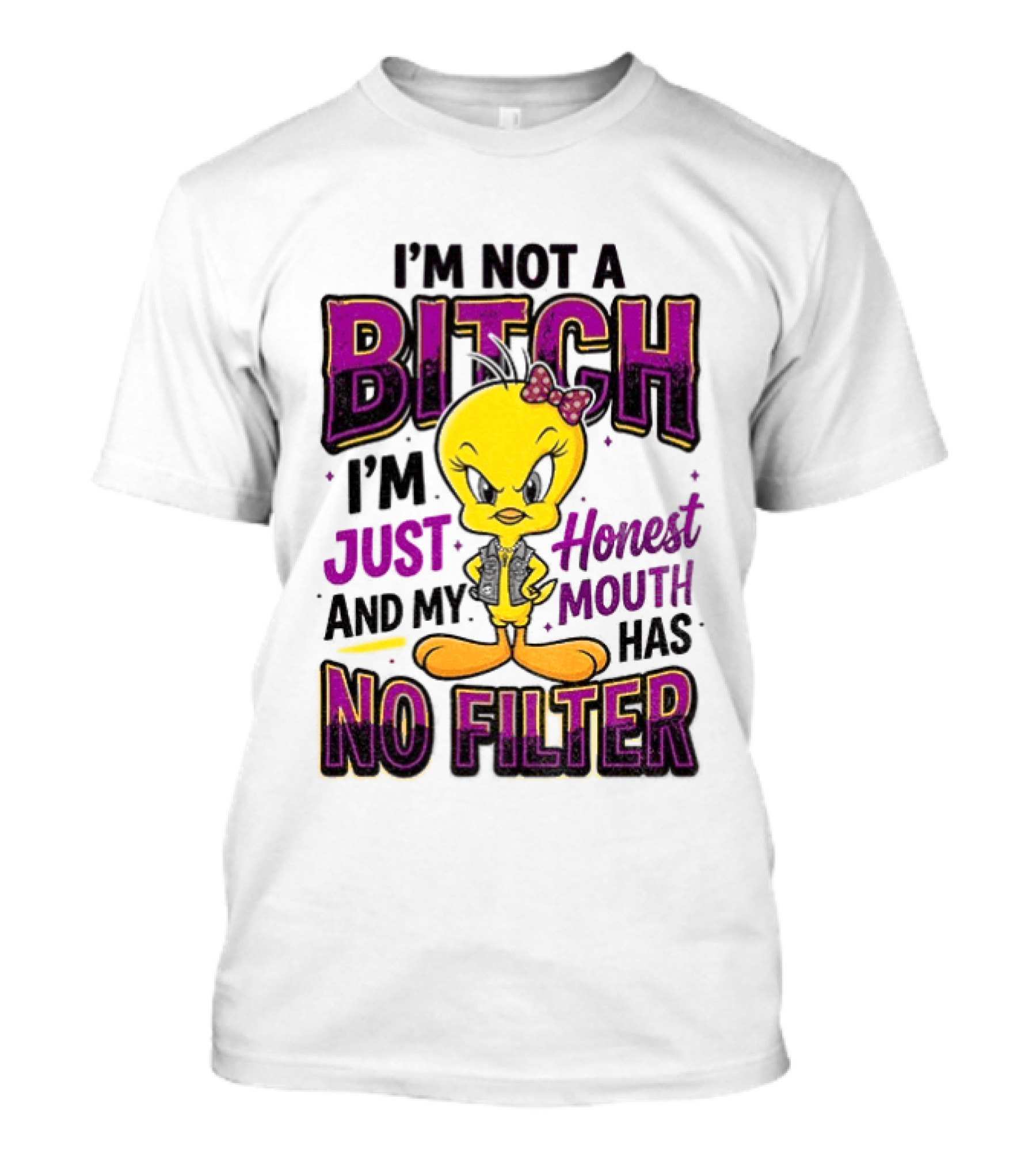 Tweety Bird I'm Not A Bitch I'm Just Honest And My Mouth Has No Filter T-Shirt