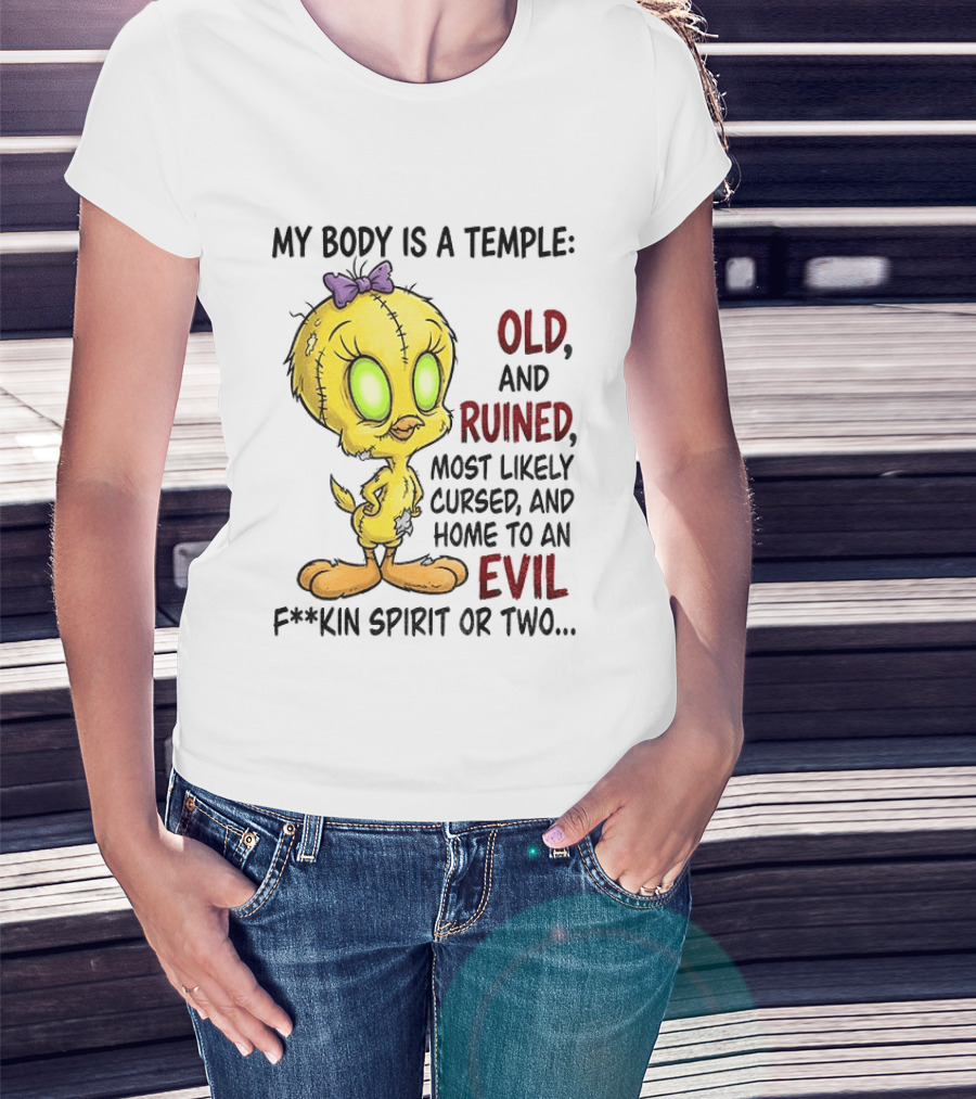 Tweety Bird My Body Is A Temple Old And Ruined Most Likely Cursed And Evil T-Shirt