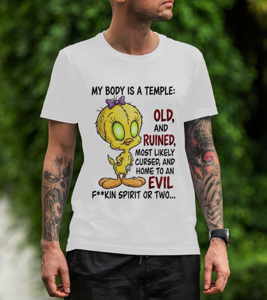 Tweety Bird My Body Is A Temple Old And Ruined Most Likely Cursed And Evil T-Shirt