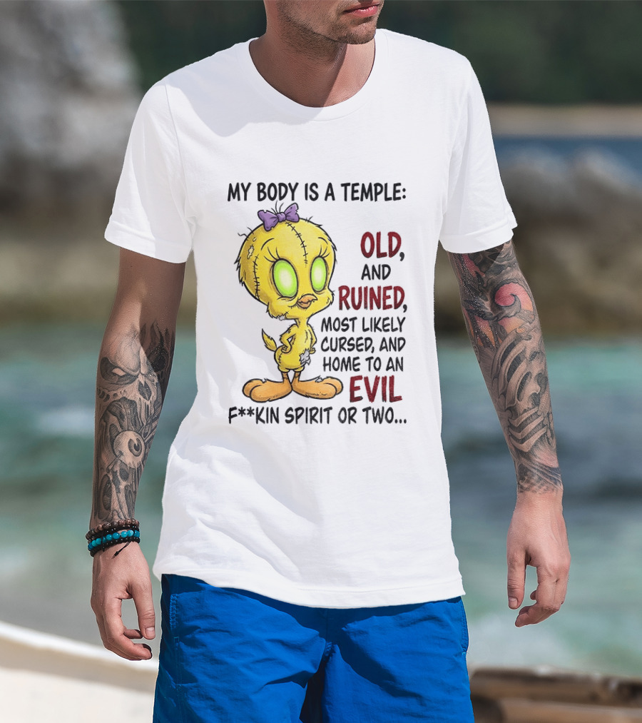 Tweety Bird My Body Is A Temple Old And Ruined Most Likely Cursed And Evil T-Shirt