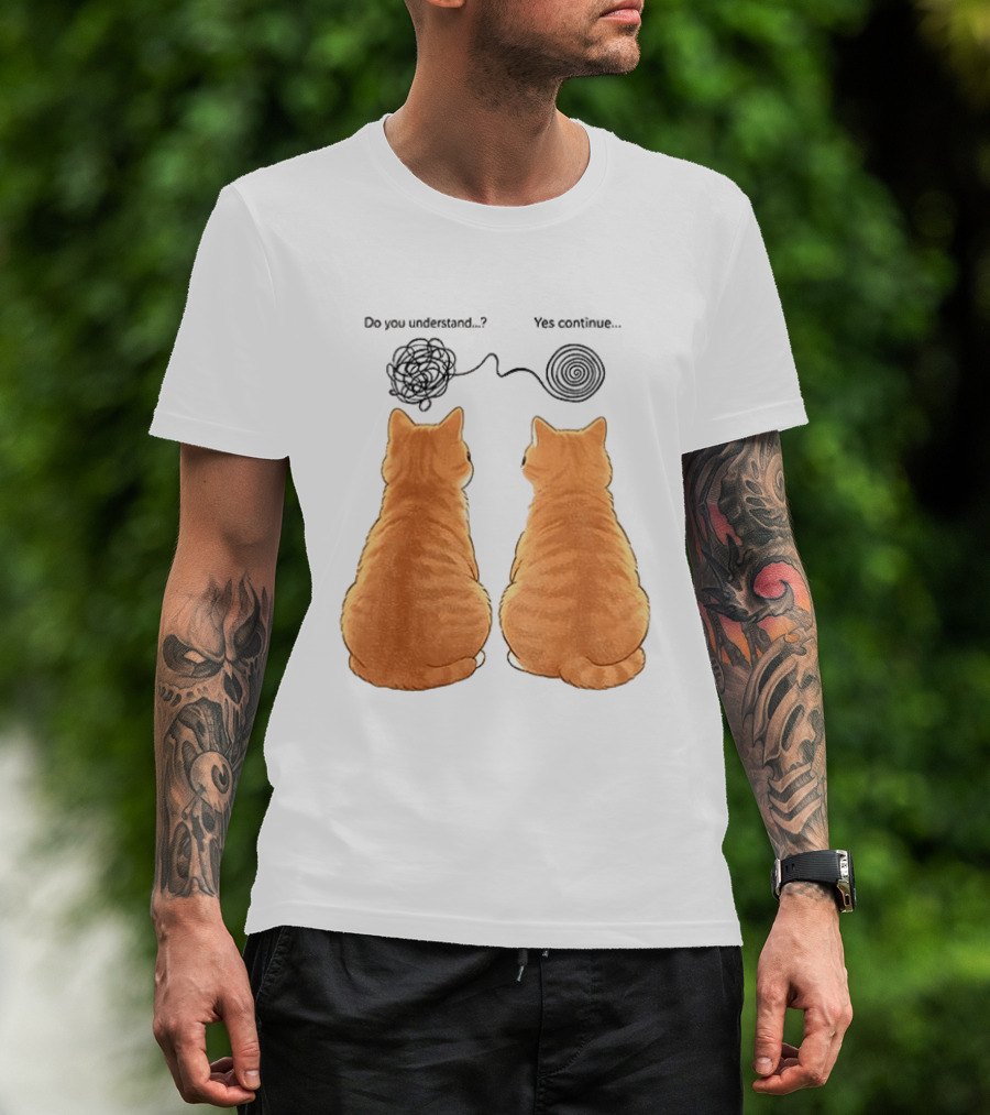 Orange Cats Do You Understand Yes Continue Yarn Tangle T-Shirt