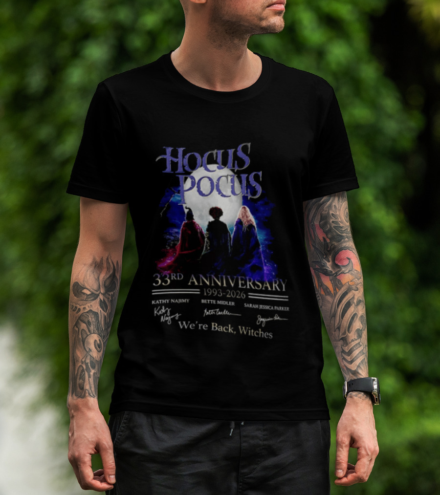 Hocus Pocus 33rd Anniversary 1993 2026 We're Back Witches Kathy Najimy Bette Midler Sarah Jessica Parker T-Shirt