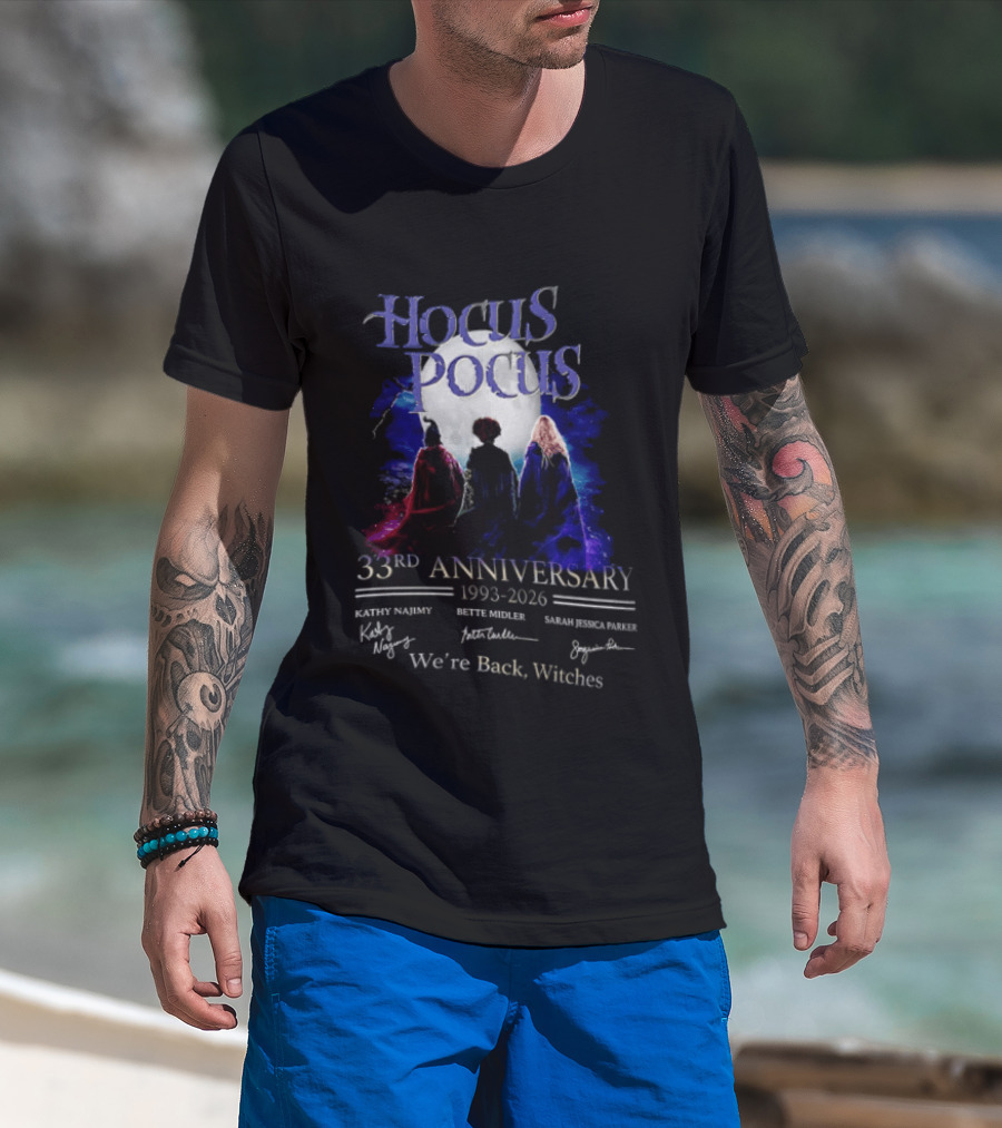 Hocus Pocus 33rd Anniversary 1993 2026 We're Back Witches Kathy Najimy Bette Midler Sarah Jessica Parker T-Shirt