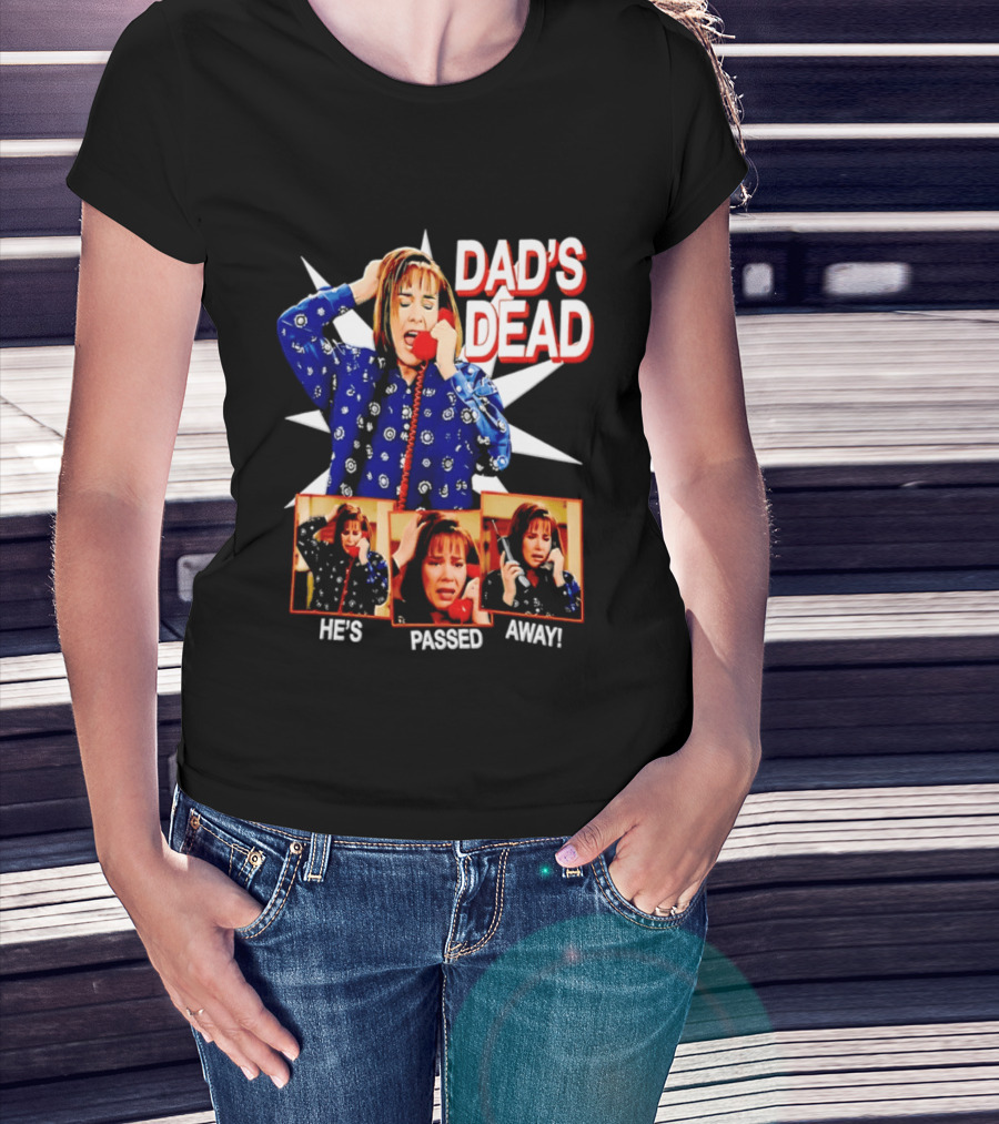 Dad's Dead He's Passed Away American Horror Story Sarah Paulson T-Shirt