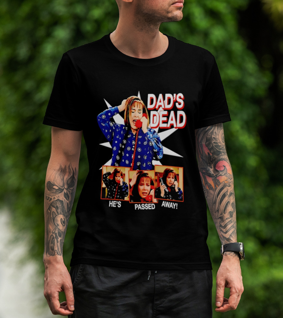 Dad's Dead He's Passed Away American Horror Story Sarah Paulson T-Shirt