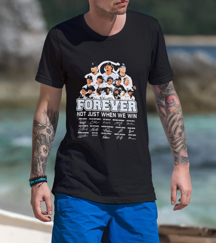 Forever Not Just When We Win Chicago White Sox Players Baseball Signatures T-Shirt
