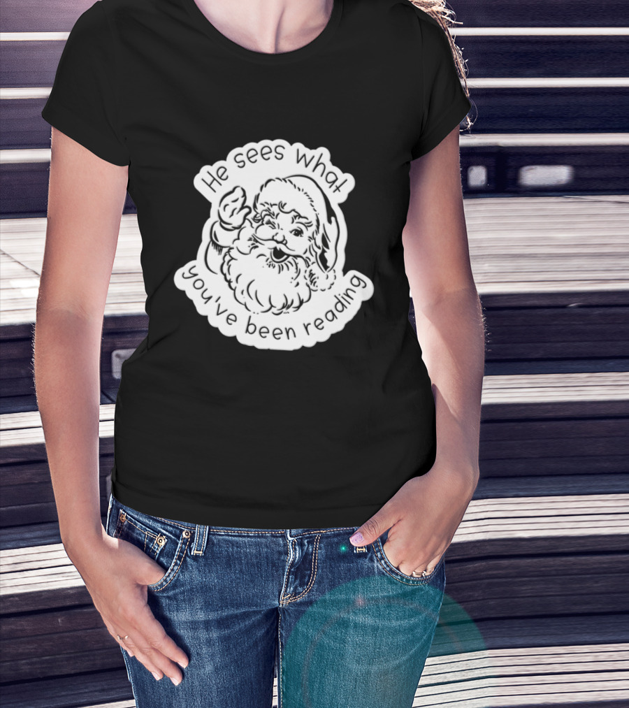 Santa Claus He Sees What You've Been Reading T-Shirt