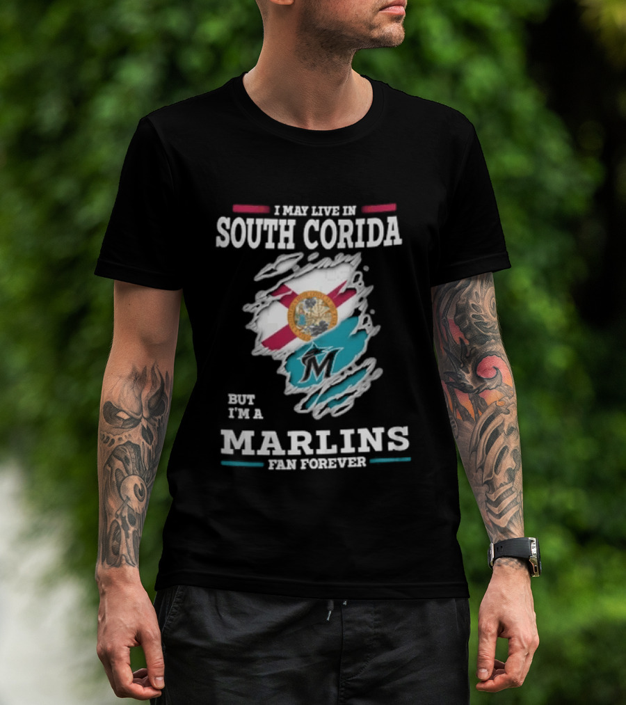 I May Live In South Corida But I'm A Marlins Fan Forever Florida State Flag Ripped Effect T-Shirt