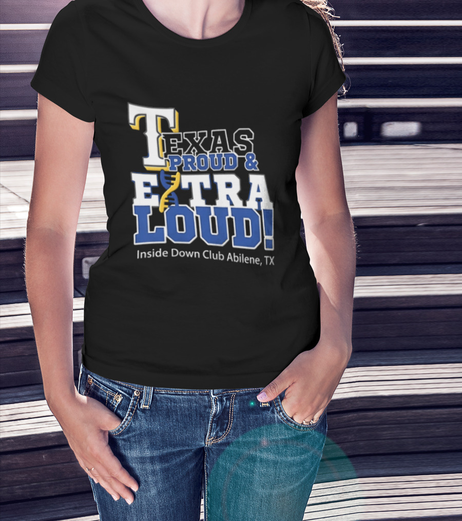 Texas Proud Extra Loud Inside Down Club Abilene TX T-Shirt