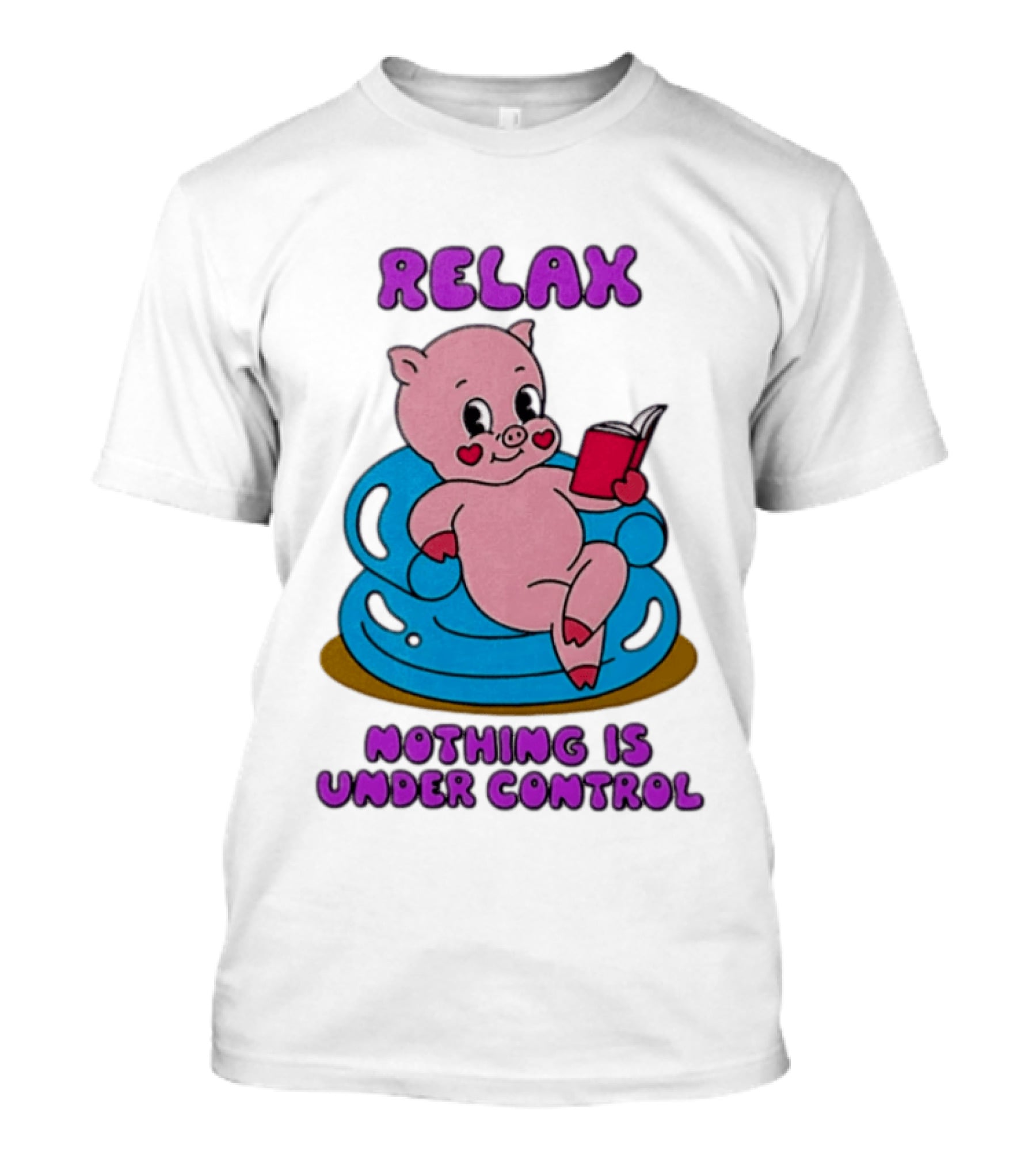 RELAX Nothing Is Under Control Pig Reading Book T-Shirt