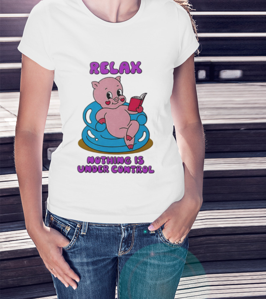 RELAX Nothing Is Under Control Pig Reading Book T-Shirt