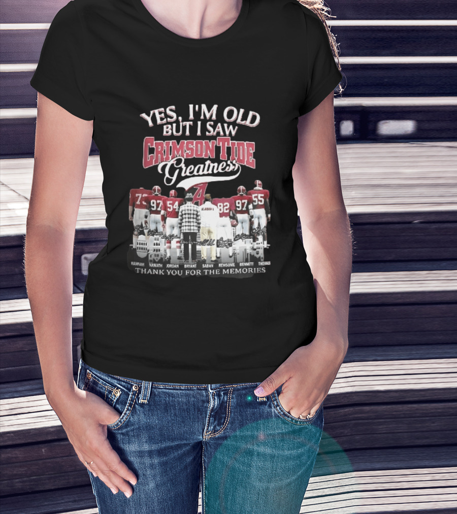 Yes I'm Old But I Saw Crimson Tide Greatness Hannah Namath Jordan Bryant Saban Skyline 97 54 92 97 T-Shirt