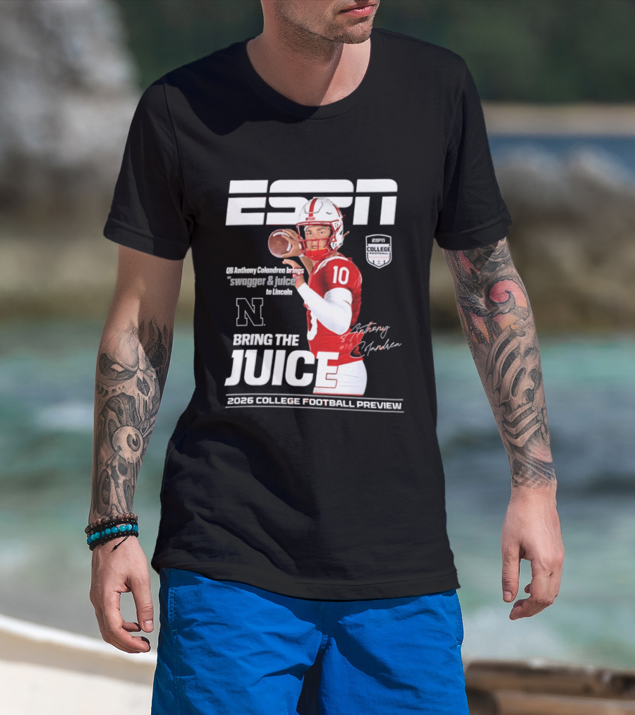 ESPN Nebraska Huskers 2026 College Football Anthony Colandrea Bring The Juice T-Shirt