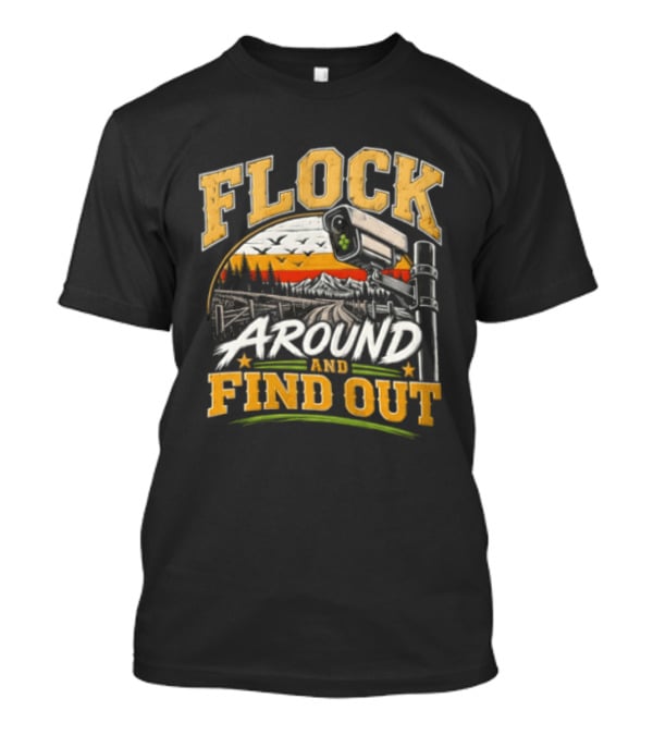 Flock Around And Find Out Security Camera Scene T-Shirt
