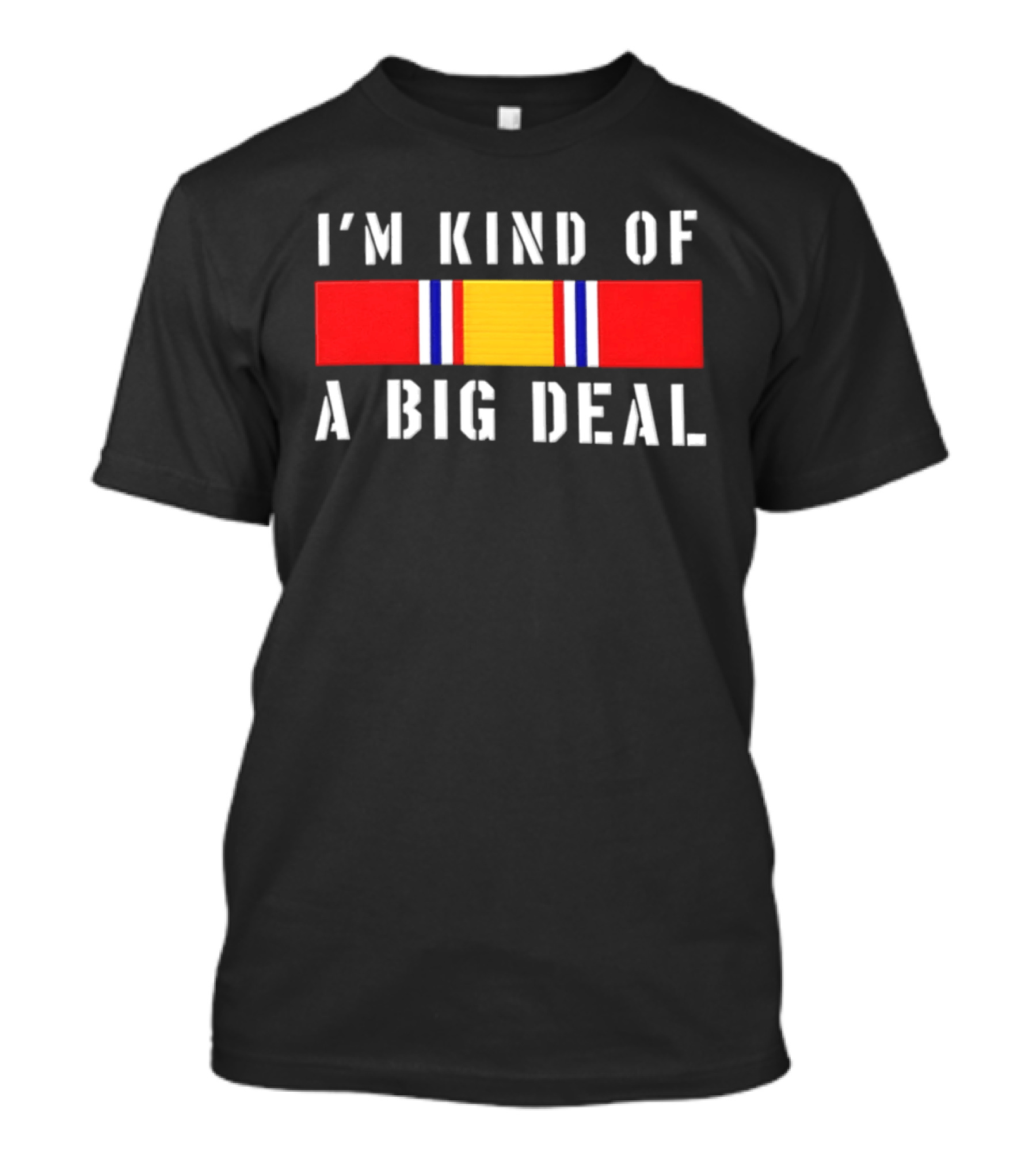 I'm Kind Of A Big Deal National Defense Service Medal T-Shirt