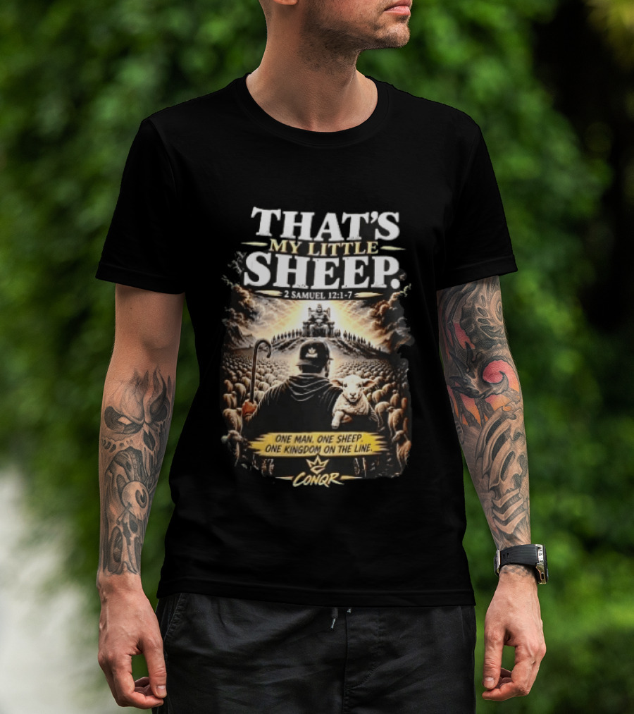 Conqr That's My Little Sheep 2 Samuel 12 1 7 One Man One Sheep One Kingdom On The Line Shepherd Holding Lamb T-Shirt