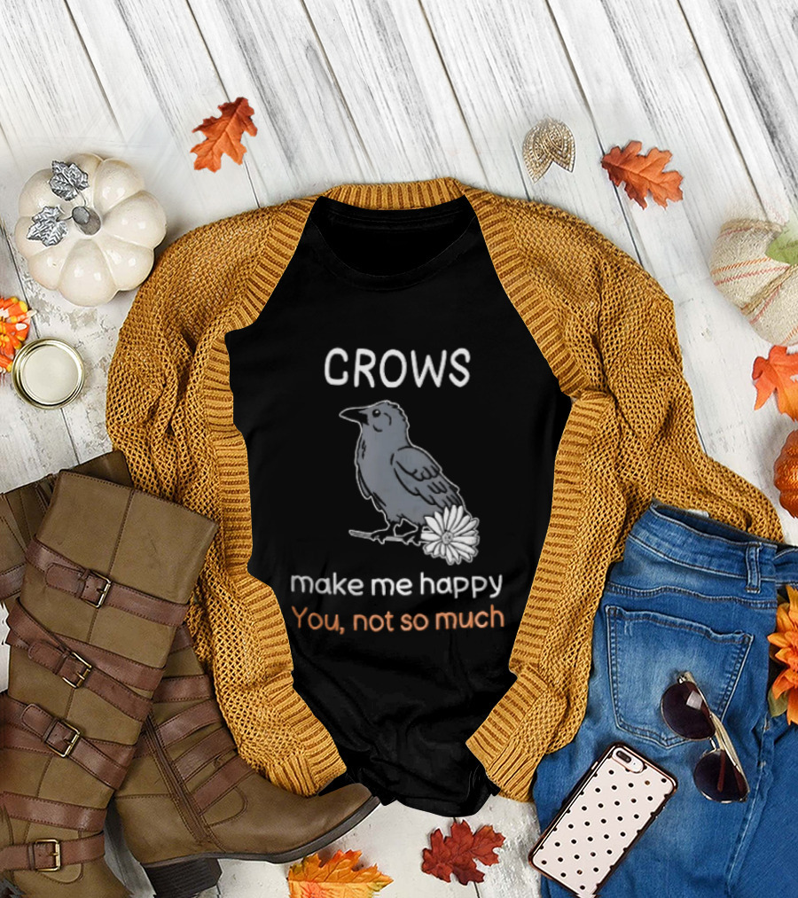 Crows Make Me Happy You Not So Much Cartoon Gray Bird T-Shirt