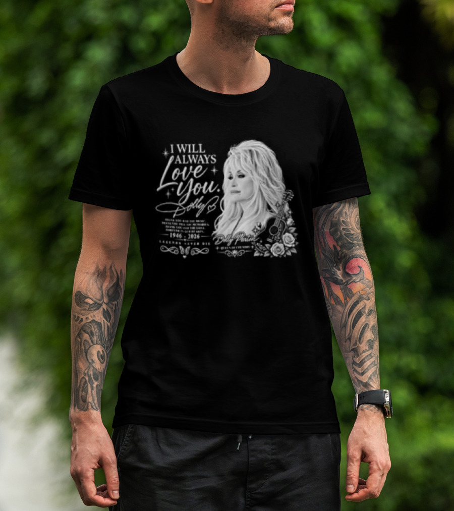 I Will Always Love You Dolly Legends Never Die 1946 2026 Queen Of Country T-Shirt