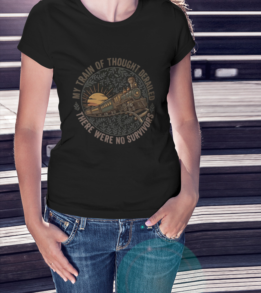 My Train Of Thought Derailed There Were No Survivors Vintage Train Sunset Scene T-Shirt