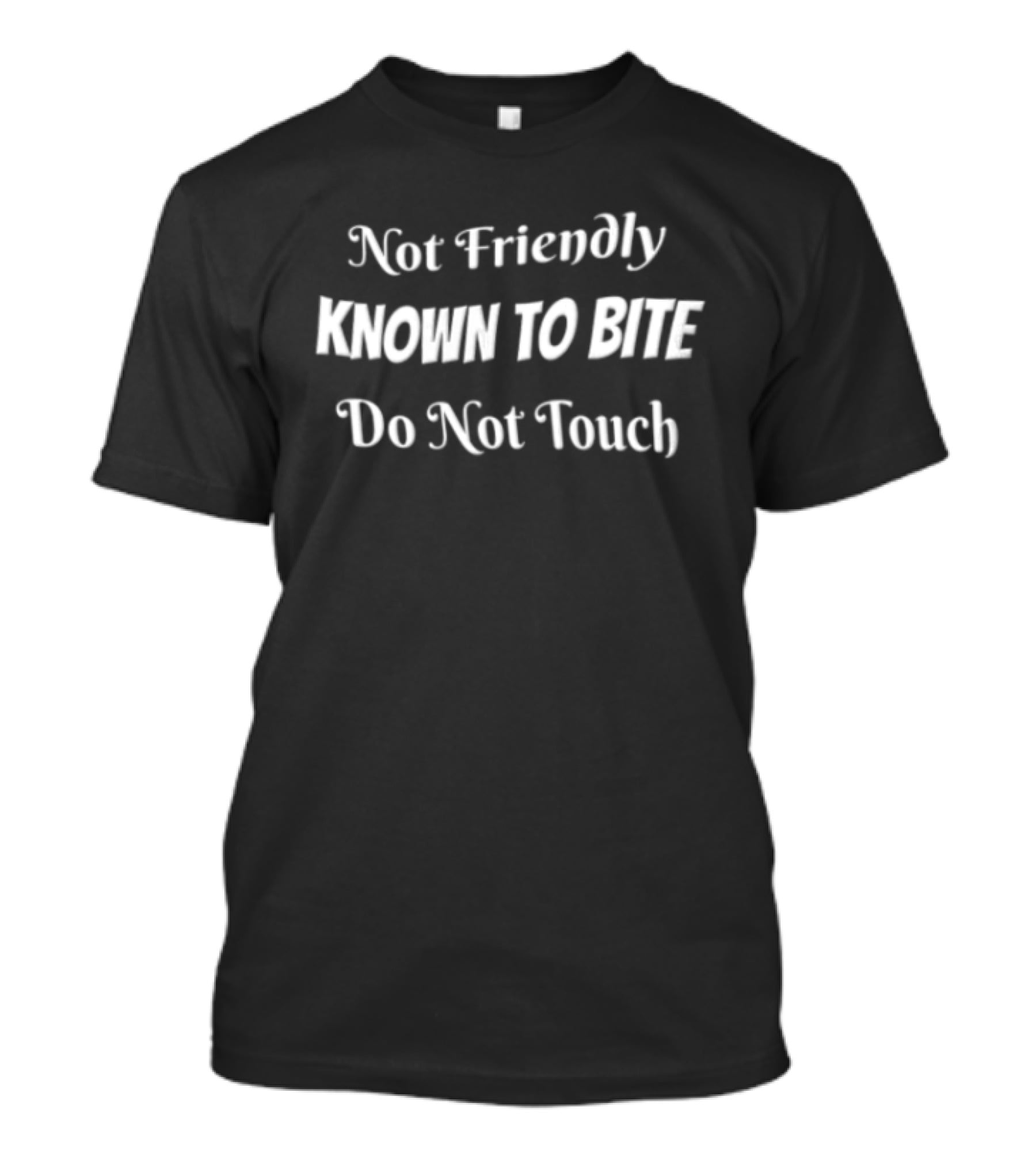 Not Friendly Known To Bite Do Not Touch Warning Sign T-Shirt