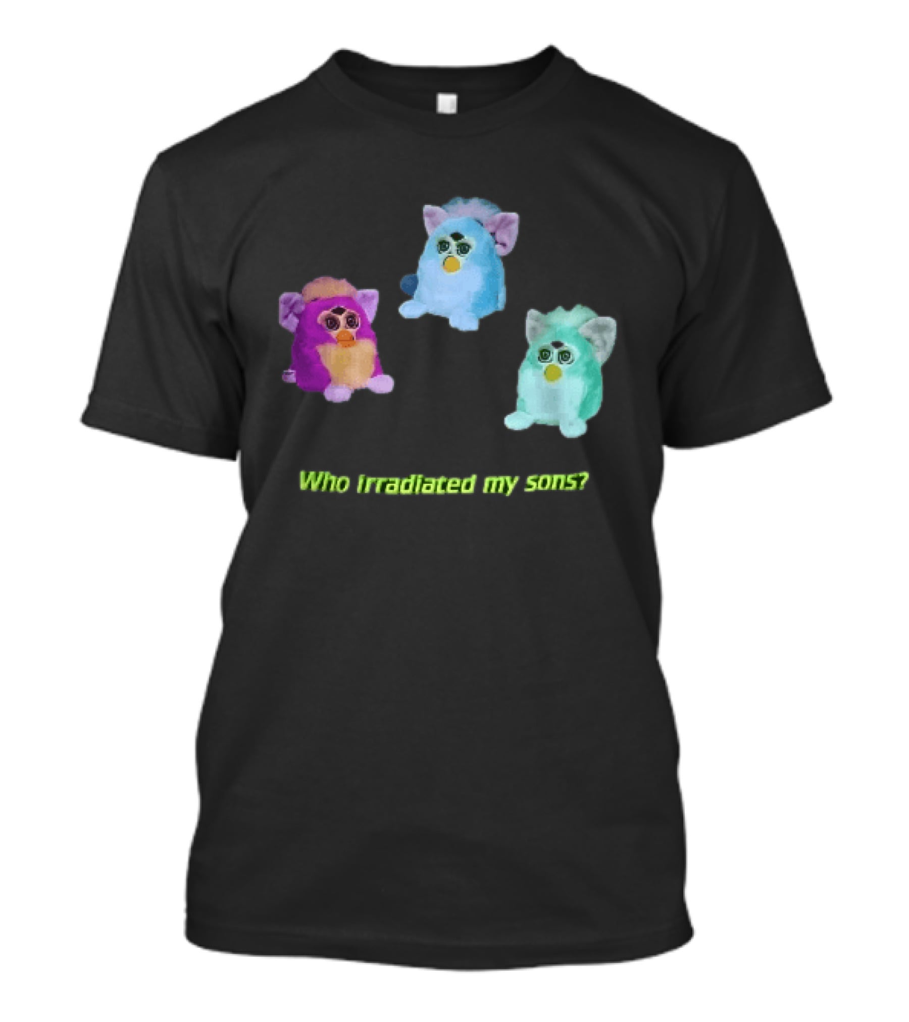Who Irradiated My Sons Three Glowing Furby Toys Dark Neon T-Shirt