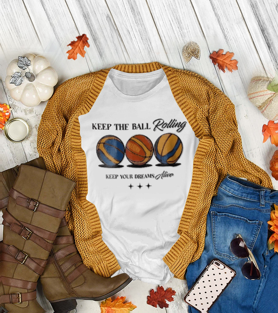 Keep The Ball Rolling Brandnm Your Dreams Alive Three Colorful Basketballs Stars T-Shirt