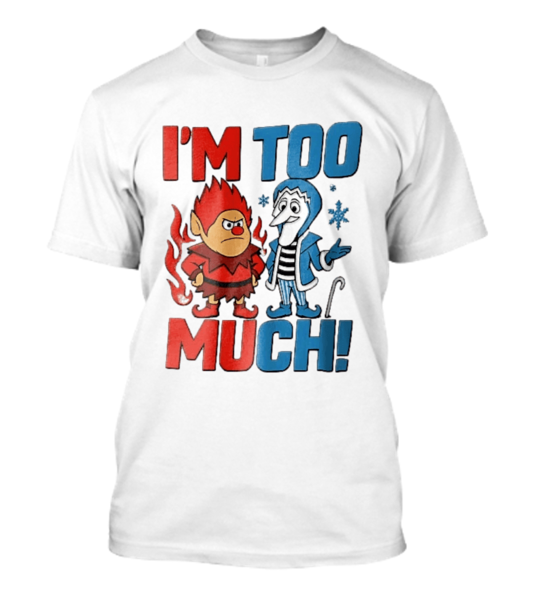 I'm Too Much Heat Miser Snow Miser Cartoon Characters Snowflakes T-Shirt