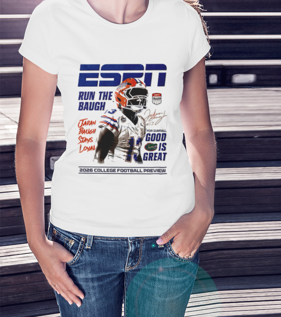 ESPN Run The Baugh Jadan Baugh Stays Loyal Florida Gators 2026 College Football Preview T-Shirt