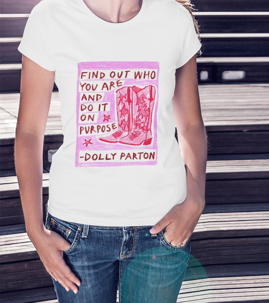 Find Out Who You Are And Do It On Purpose Cowboy Boots Dolly Parton T-Shirt