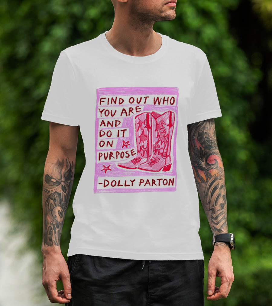 Find Out Who You Are And Do It On Purpose Cowboy Boots Dolly Parton T-Shirt