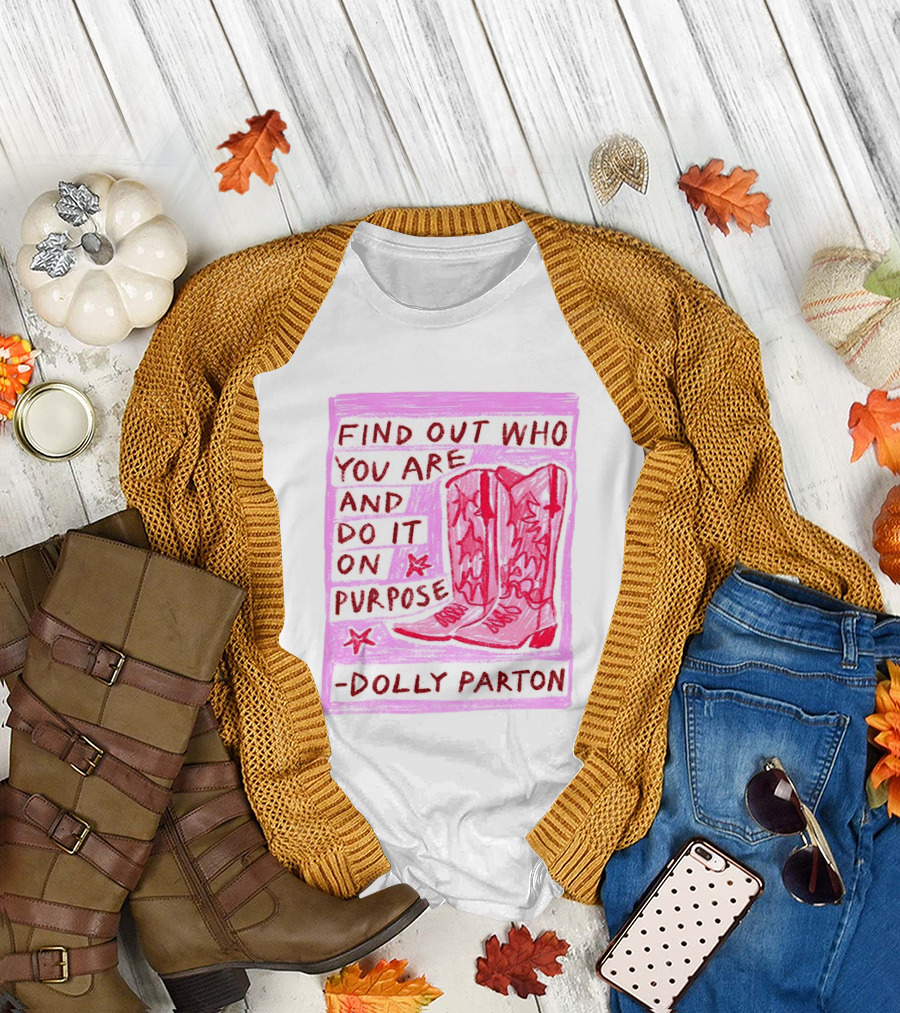 Find Out Who You Are And Do It On Purpose Cowboy Boots Dolly Parton T-Shirt
