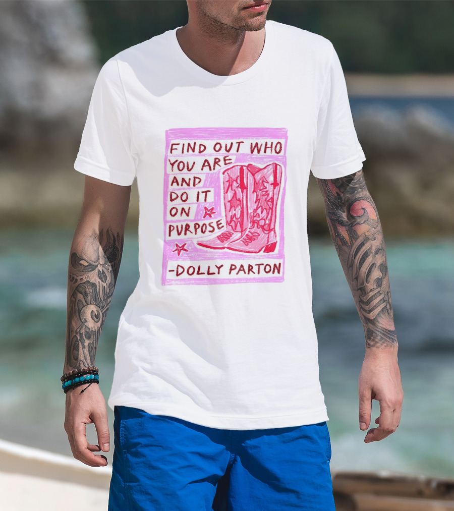 Find Out Who You Are And Do It On Purpose Cowboy Boots Dolly Parton T-Shirt
