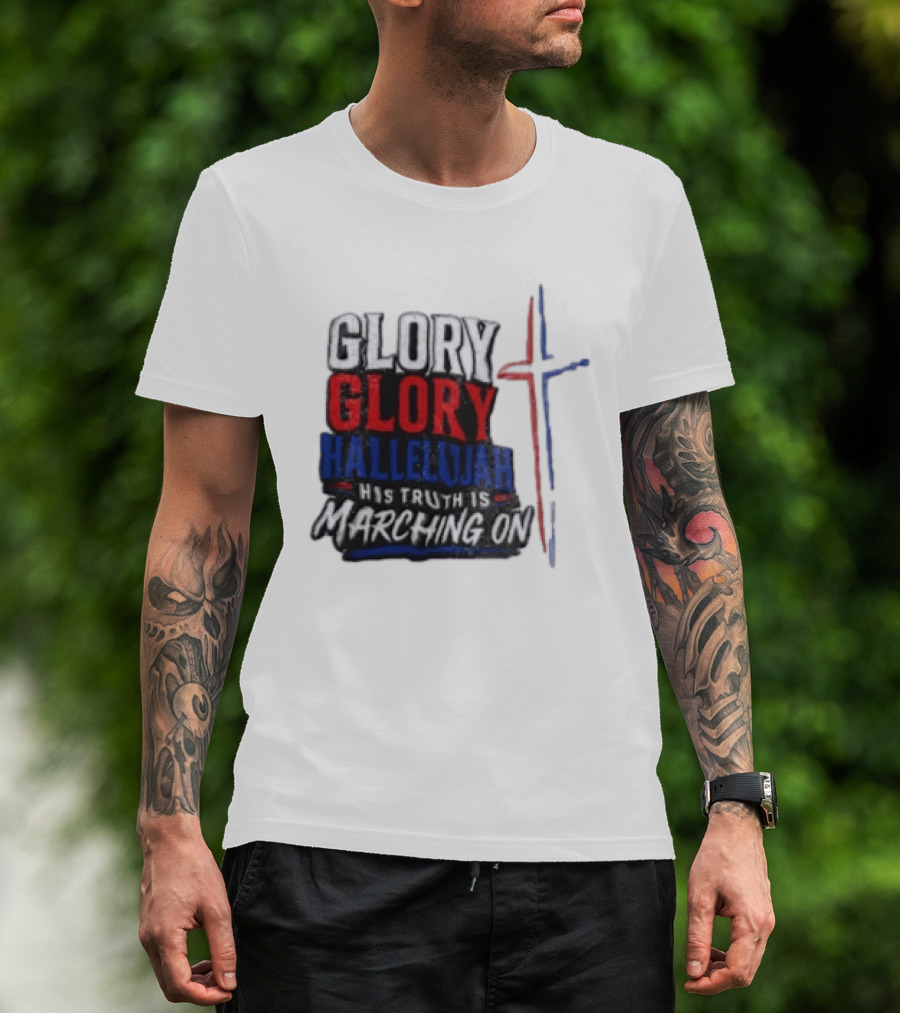 Glory Glory Hallelujah His Truth Is Marching On Cross T-Shirt