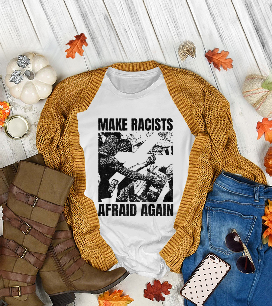 Remove Racists Silhouette Fight Injustice Make Afraid Again T-Shirt