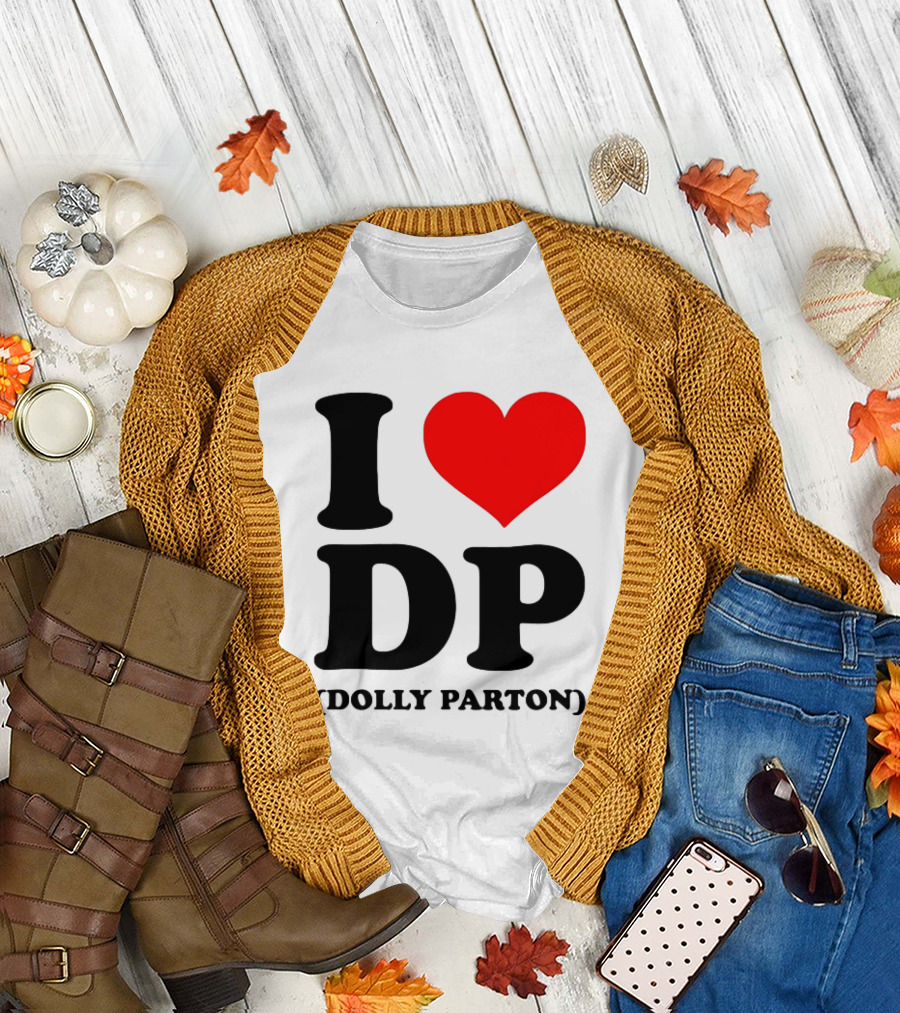 I Love DP Dolly Parton Merchandise Fan Favorite T-Shirt