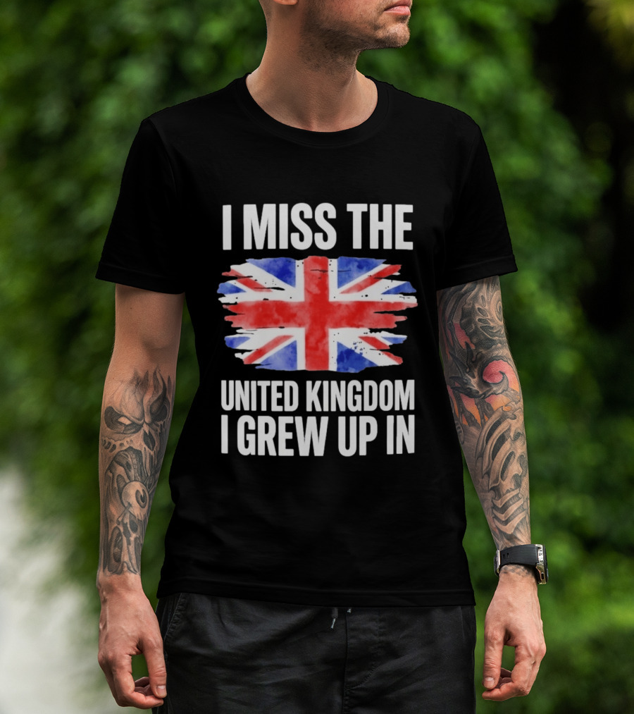I Miss The United Kingdom I Grew Up In Union Jack Flag T-Shirt