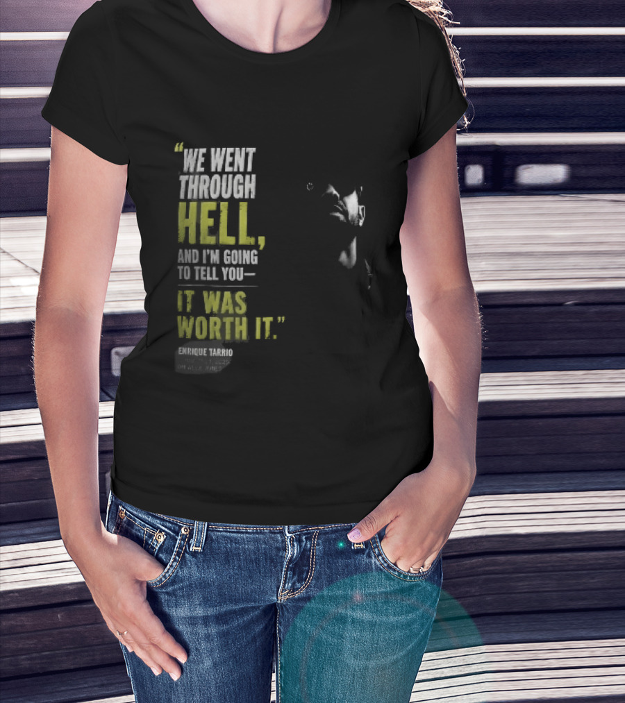We Went Through Hell And I'm Going To Tell You It Was Worth It Enrique Tarrio 2025 T-Shirt