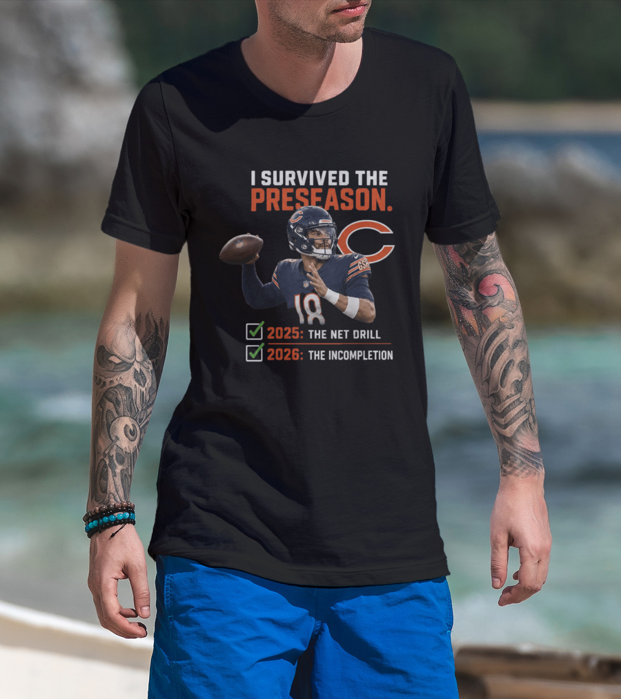 Caleb Williams Chicago 2025 The Net Drill 2026 The Incompletion I Survived The Preseason T-Shirt