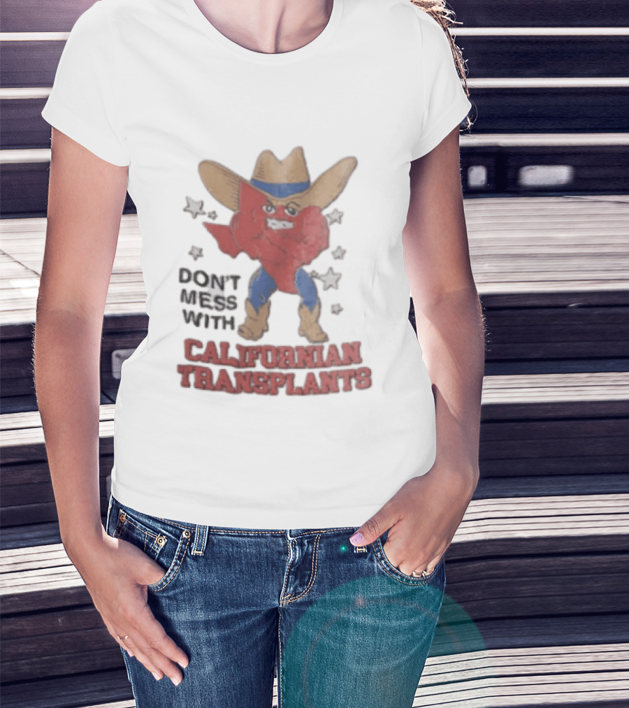 Don't Mess With Californian Transplants Texas Cowboy State Shape T-Shirt