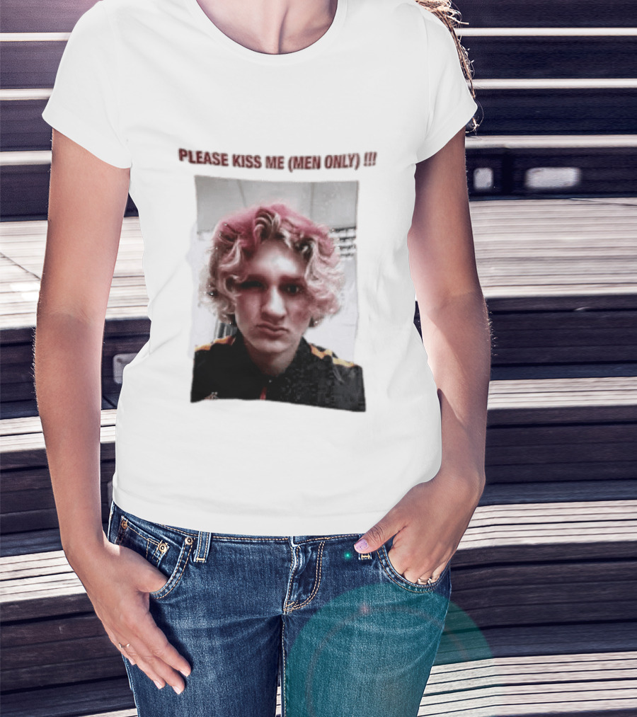 Please Kiss Me Men Only Meme Image With Wavy Hair Person T-Shirt