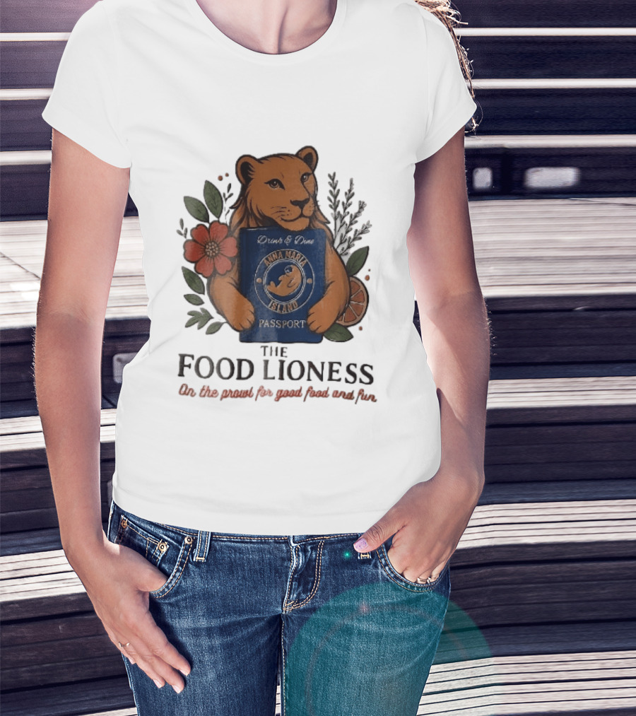 Anna Maria Island Passport Drinks Dine Feline Flowers The Food Lioness Prowl T-Shirt