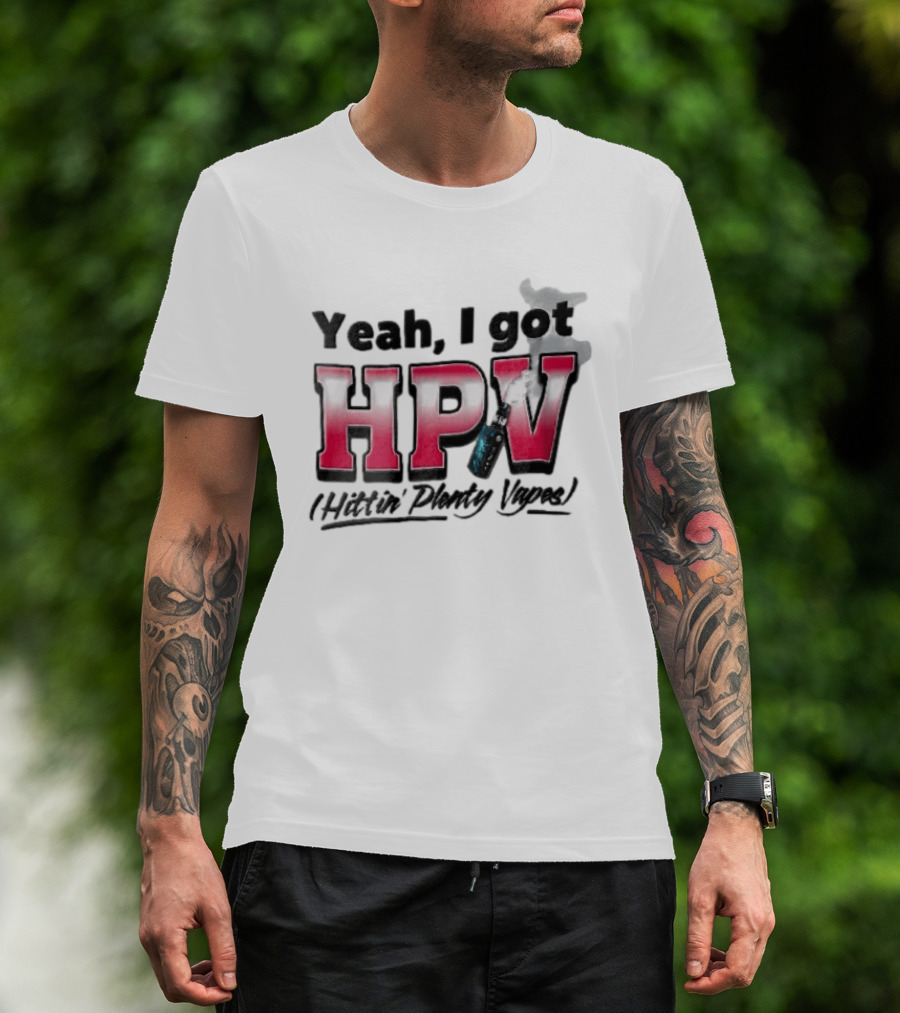 Yeah I Got HPV Hittin Plenty Vapes Pink Gradient Vape Smoke Cloud T-Shirt
