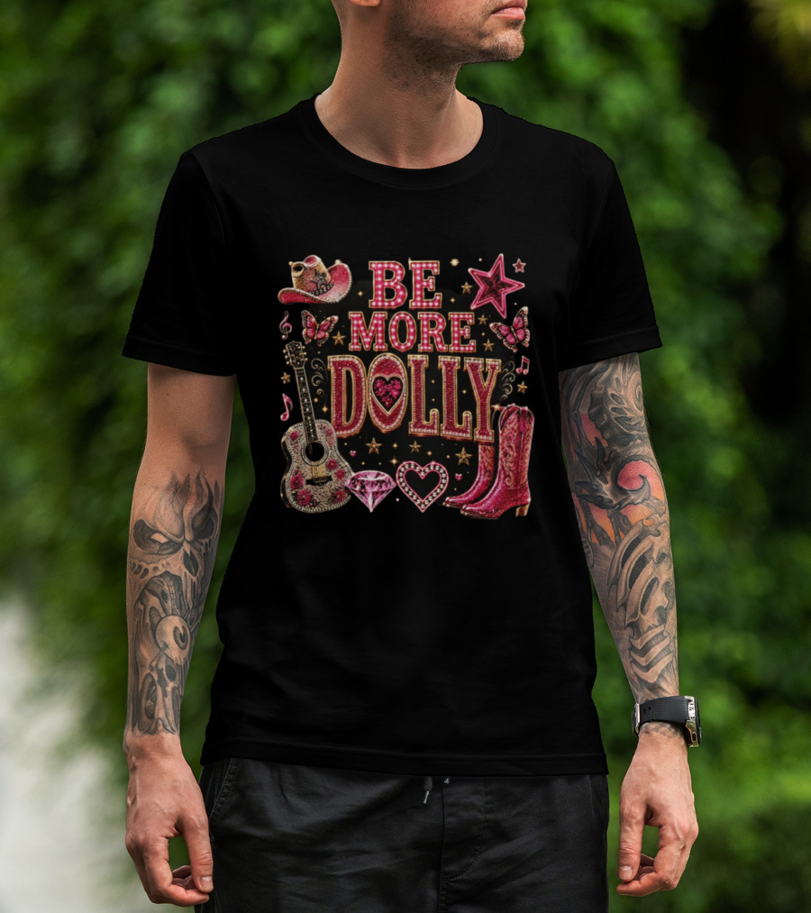 Be More Dolly Rhinestone Cowboy Boots And Guitar With Stars And Hearts T-Shirt