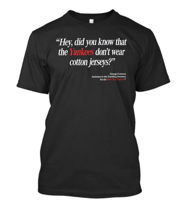 NY Yankees Seinfeld George Costanza Assistant Quote Cotton Jerseys T-Shirt