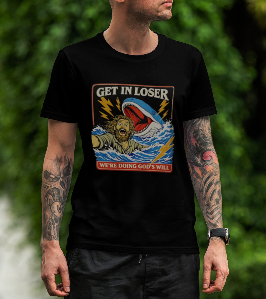 Get In Loser We're Doing God's Will Jonah And The Whale Lightning Adventure T-Shirt