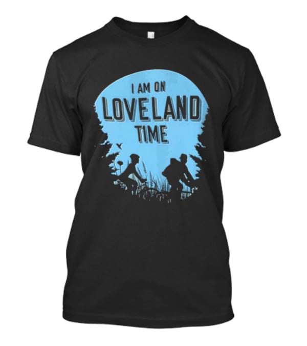 I Am On Loveland Time Silhouette Adventure T-Shirt