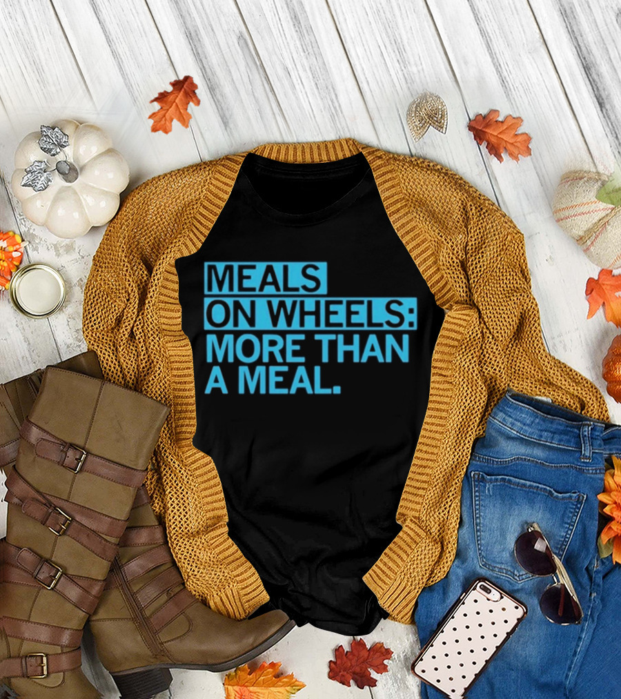 Meals On Wheels More Than A Meal T-Shirt