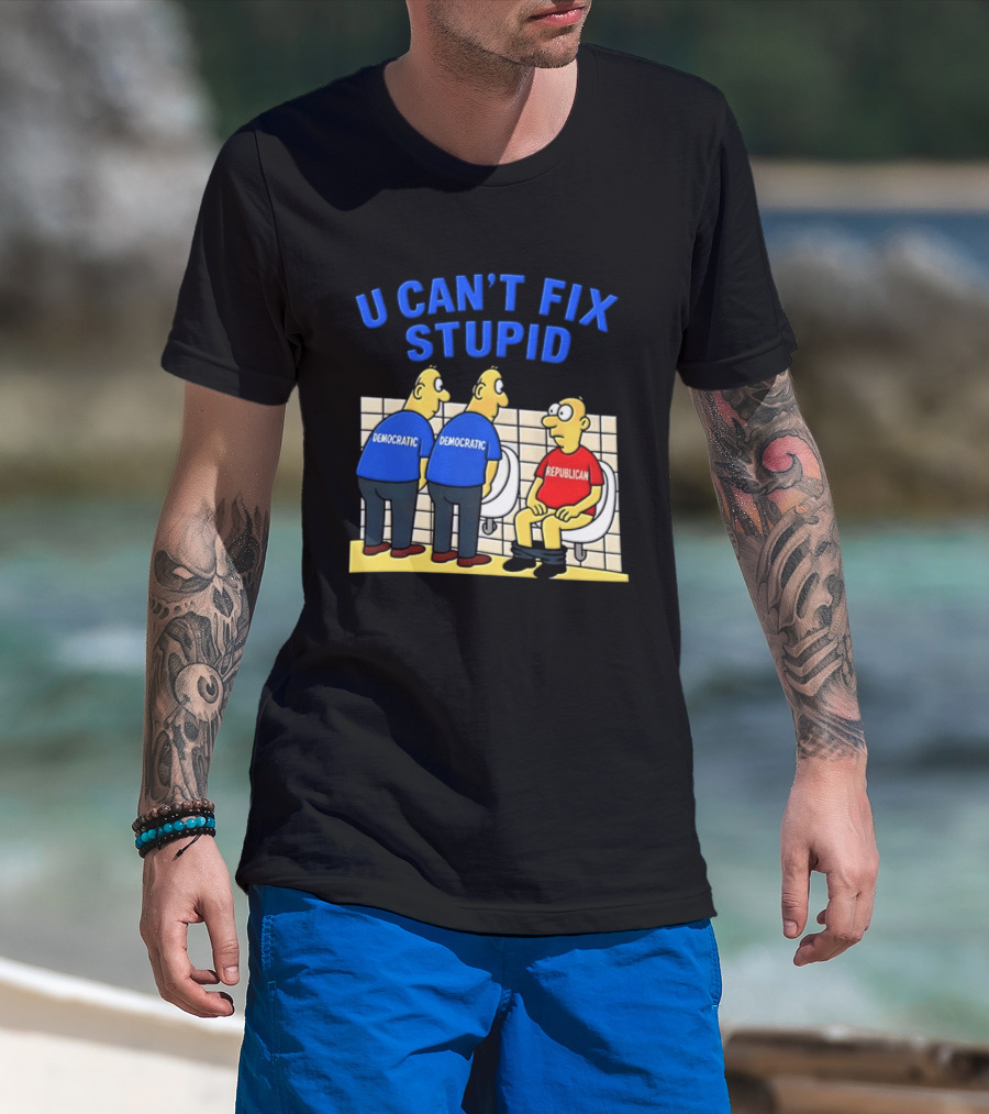 U Can't Fix Stupid Democrat Vs Republican Political Satire T-Shirt