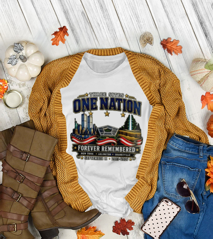 Three Sites One Nation Forever Remembered September 11 New York Arlington Shanksville 2001 2026 T-Shirt
